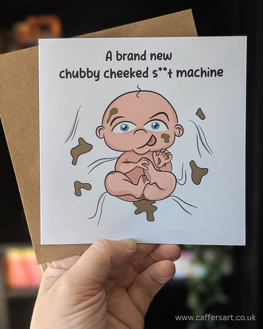 Funny new baby greeting card featuring a baby with poop splatters and the caption " A brand new chubby cheeked s**t machine" - perfect for parents with a sense of humour